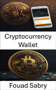 Cryptocurrency Wallet Understanding the Evolution of Digital Asset Storage【電子書籍】...