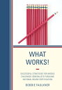 What Works! Successful Strategies for Middle Childhood Generalists Pursuing National Board Certification