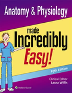 Anatomy & Physiology Made Incredibly Easy!