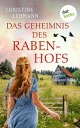 Das Geheimnis des Rabenhofs Roman Eine mutige Frau und ein Neuanfang auf der Schw bischen Alb【電子書籍】 Christine Lehmann