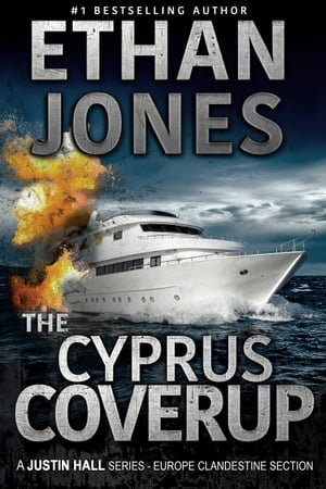 The Cyprus Coverup: A Justin Hall Spy Thriller Assassination International Espionage Suspense Mission - Book 12