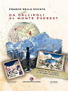 Da Gallipoli al monte Everest Diario di un viaggio, di un sogno realizzato