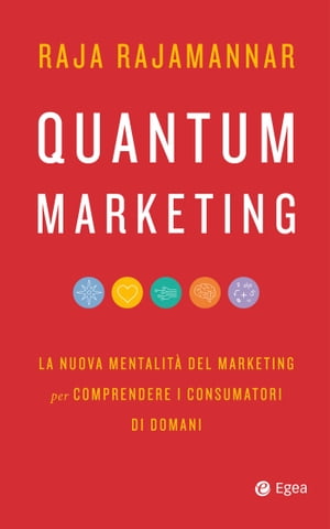 Quantum Marketing La nuova mentalit? del marketing per comprendere i consumatori di domani