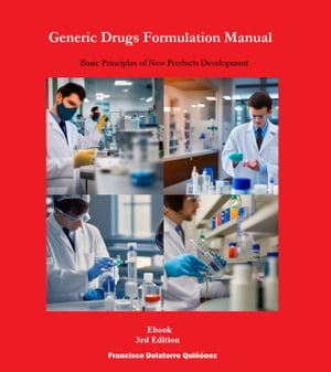 Generic Drugs Formulation Manual: Basic Principles of New Products Development (3rd Edition) Generic Drugs Formulation Manuals, #3