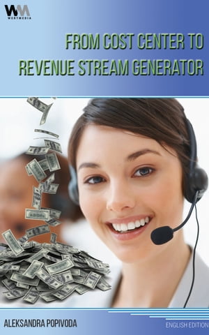 FROM COST CENTER TO REVENUE STREAM GENERATOR