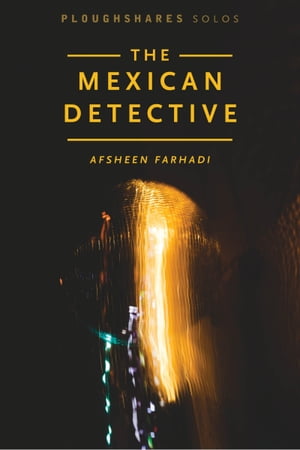 The Mexican Detective【電子書籍】[ Afsheen Farhadi ]