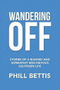 ŷKoboŻҽҥȥ㤨Wandering Off Stories of a Blessed and Somewhat Mischievous Southern LifeŻҽҡ[ Phill Bettis ]פβǤʤ452ߤˤʤޤ