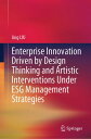 Enterprise Innovation Driven by Design Thinking and Artistic Interventions Under...