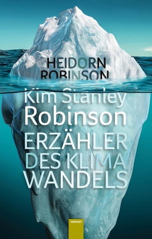 Kim Stanley Robinson. Erz?hler des KlimawandelsŻҽҡ[ Fritz Heidorn ]