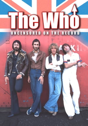 The Who - Uncensored On the Record