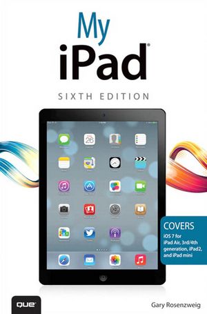My iPad (covers iOS 7 on iPad Air, iPad 3rd/4th generation, iPad2, and iPad mini)【電子書籍】[ Gary Rosenzweig ]