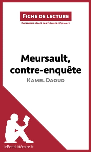 Meursault, contre-enqu?te de Kamel Daoud (Fiche de lecture) Analyse compl?te et r?sum? d?taill? de l'oeuvreŻҽҡ[ ?l?onore Quinaux ]