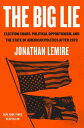 The Big Lie Election Chaos, Political Opportunism, and the State of American Politics After 2020【電子書籍】 Jonathan Lemire