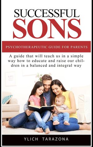 Successful Sons Psychotherapeutic Guide for Parents