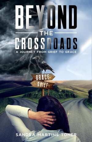 Beyond The Crossroads: A Journey From Grief To Grace