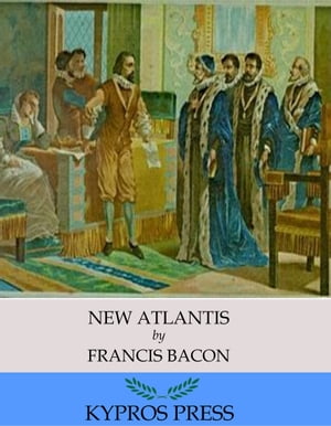 New Atlantis【電子書籍】[ Francis Bacon ]