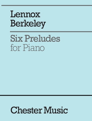 Lennox Berkeley: Six Preludes for PianoŻҽҡ[ Chester Music ]