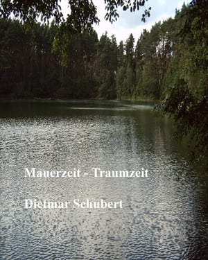 Mauerzeit - Traumzeit【電子書籍】[ Dietmar