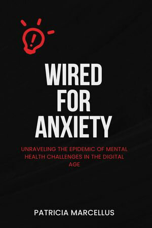 Wired for Anxiety