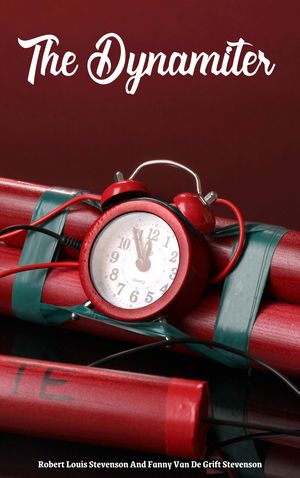 The DynamiterŻҽҡ[ Robert Louis Stevenson and Fanny Van de Grift Stevenson ]
