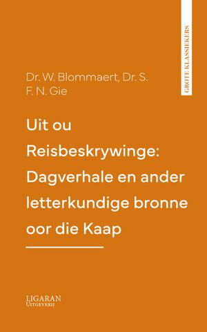 Uit ou Reisbeskrywinge: Dagverhale en ander letterkundige bronne oor die Kaap