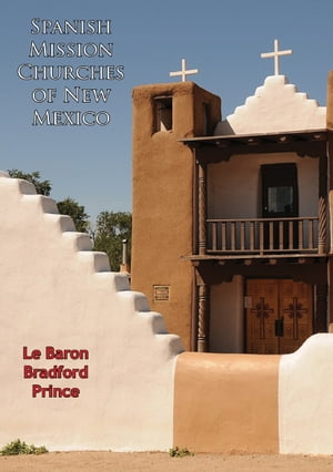 Spanish Mission Churches of New Mexico [Illustrated Edition]