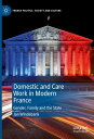 Domestic and Care Work in Modern France Gender, Family and the State【電子書籍】[ Jan ...