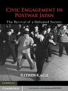 Civic Engagement in Postwar Japan The Revival of a Defeated Society【電子書籍】 Rieko Kage