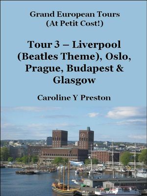 Grand Tours - Tour 3 - Liverpool (Beatles Theme), Oslo, Prague, Budapest & Glasgow