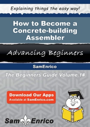 How to Become a Concrete-building Assembler How to Become a Concrete-building Assembler