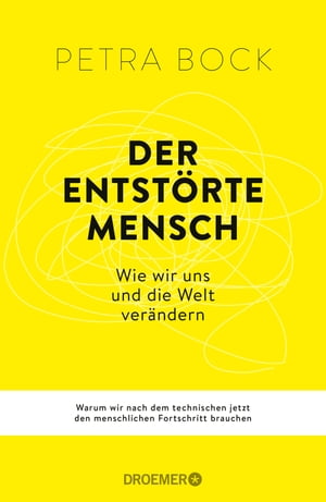 Der entst?rte Mensch Wie wir uns und die Welt ver?ndern | Warum wir nach dem technischen jetzt den menschlichen Fortschritt brauchen