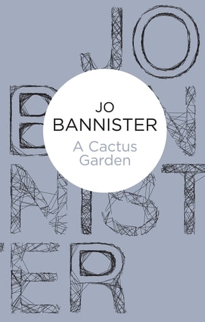 A Cactus Garden【電子書籍】[ Jo Bannister ]