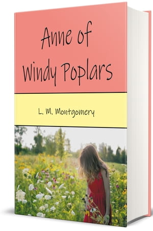 Anne of Windy Poplars【電子書籍】[ L. M. Montgomery ]