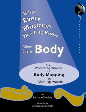 What Every Musician Needs to Know About the Body