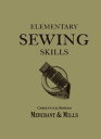 Elementary Sewing Skills: Do it once, do it well【電子書籍】 Merchant Mills