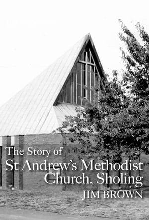 The Story of St Andrew's Methodist Church, Sholing