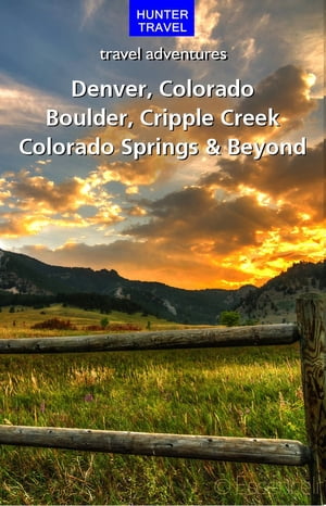 Denver, Colorado Springs, Boulder, Ft. Collins, Cripple Creek & Beyond