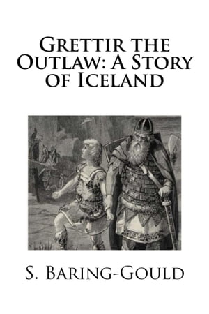 Grettir the Outlaw: A Story of Iceland