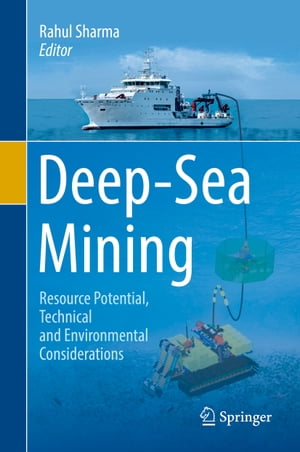 Deep-Sea Mining Resource Potential, Technical and Environmental Considerations【電子書籍】