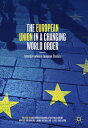 The European Union in a Changing World Order Interdisciplinary European Studies【電子書籍】