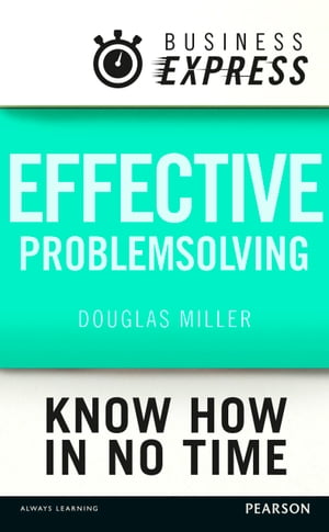 ŷKoboŻҽҥȥ㤨Business Express: Effective problem solving Develop the analytical and creative skills needed to solve any problem successfullyŻҽҡ[ Douglas Miller ]פβǤʤ781ߤˤʤޤ