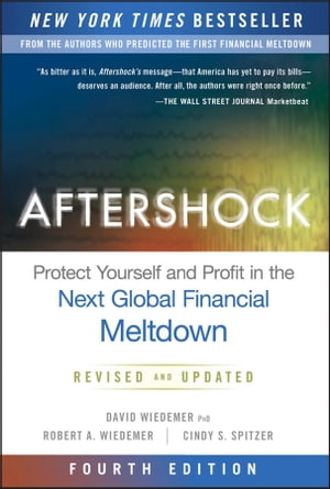 Aftershock Protect Yourself and Profit in the Next Global Financial Meltdown【電子書籍】 David Wiedemer