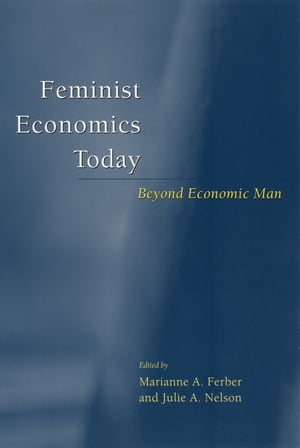 Feminist Economics Today Beyond Economic Man【電子書籍】