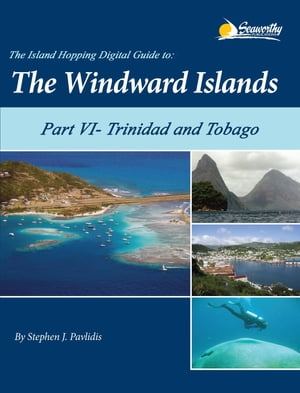 The Island Hopping Digital Guide to the Windward Islands - Part VI - Trinidad and Tobago