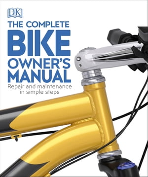 The Complete Bike Owner's Manual