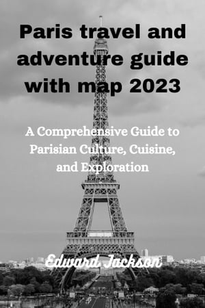 Paris travel and adventure guide with map 2023