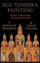 Egg Tempera Painting - Tempera, Underpainting, Oil, Emulsion, Painting - A Manual Of Technique【電子書籍】 Vaclav Vytlacil