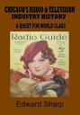 Chicago's Radio and Television Industry A Quest for World Class, #5【電子書籍】[ Edwar...