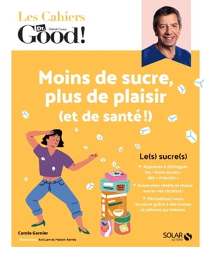 Les Cahiers Dr. Good - Moins de sucre, plus de plaisir (et de sant )【電子書籍】 Carole Garnier