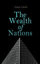 The Wealth of Nations An Inquiry into the Nature and Causes (Economic Theory Classic)【電子書籍】 Adam Smith
